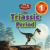 The_Triassic_Period__Dinosaur_Adventures__Engaging_Readers__Level_1_