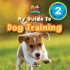 My_Guide_to_Dog_Training__Speak_to_Your_Pet__Engaging_Readers__Level_2_