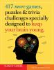 417_more_games__puzzles____trivia_challenges_specially_designed_to_keep_your_brain_young