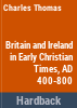 Britain_and_Ireland_in_early_Christian_times__AD_400-800