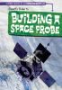 Gareth_s_guide_to_building_a_space_probe