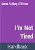 I_m_not_tired