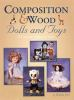 Composition___wood_dolls_and_toys