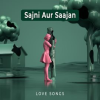 Sajni_Aur_Saajan_-_Love_Songs