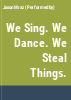 We_Sing___We_Dance___We_Steal_Things