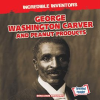 George_Washington_Carver_and_Peanut_Products