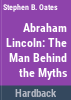 Abraham_Lincoln__the_man_behind_the_myths