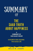 Summary_of_The_Saad_Truth_about_Happiness_By_Gad_Saad__8_Secrets_for_Leading_the_Good_Life