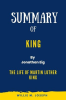 Summary_of_King_by_Jonathan_Eig_the_Life_of_Martin_Luther_King