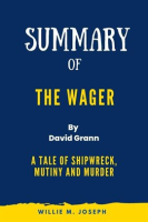 Summary_of_The_Wager_By_David_Grann_A_Tale_of_Shipwreck__Mutiny_and_Murder